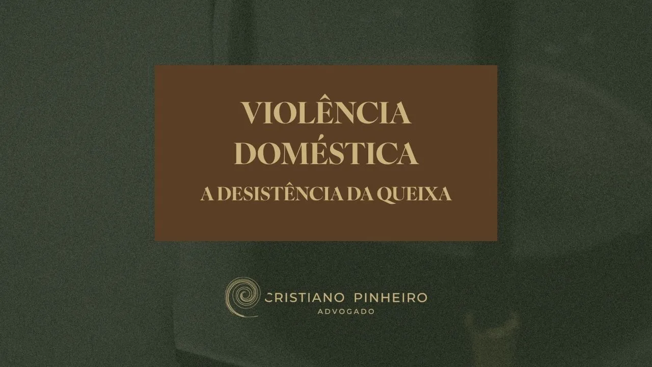 Apresentei queixa por violência doméstica. Posso retirá-la?