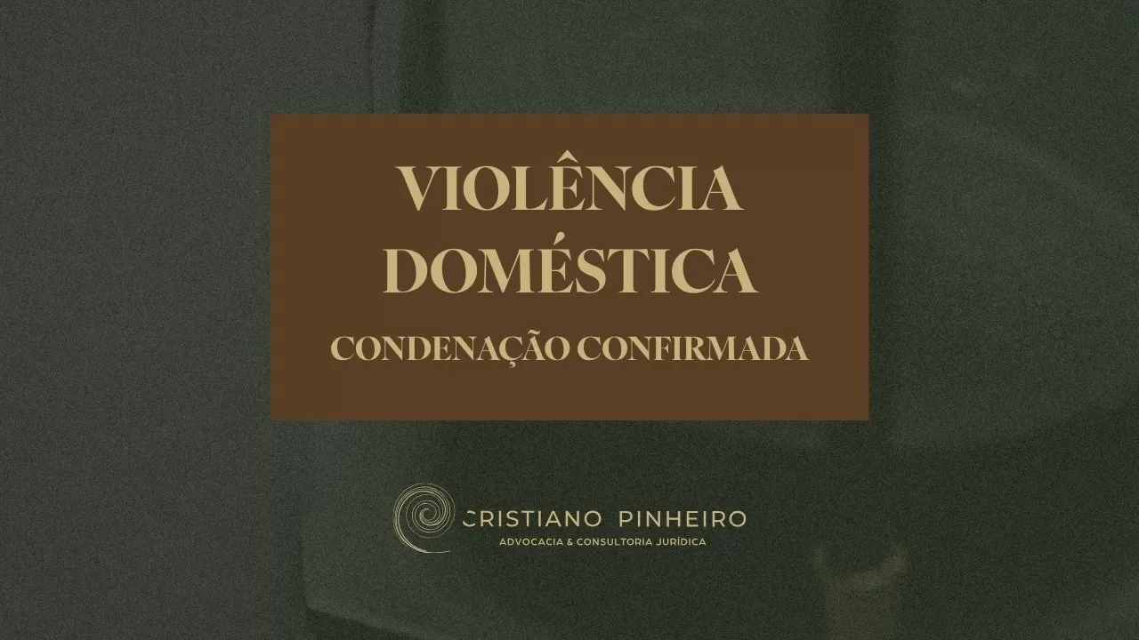Violência Doméstica: Relação de Guimarães confirma condenação de 3 anos e 4 meses e indemnização